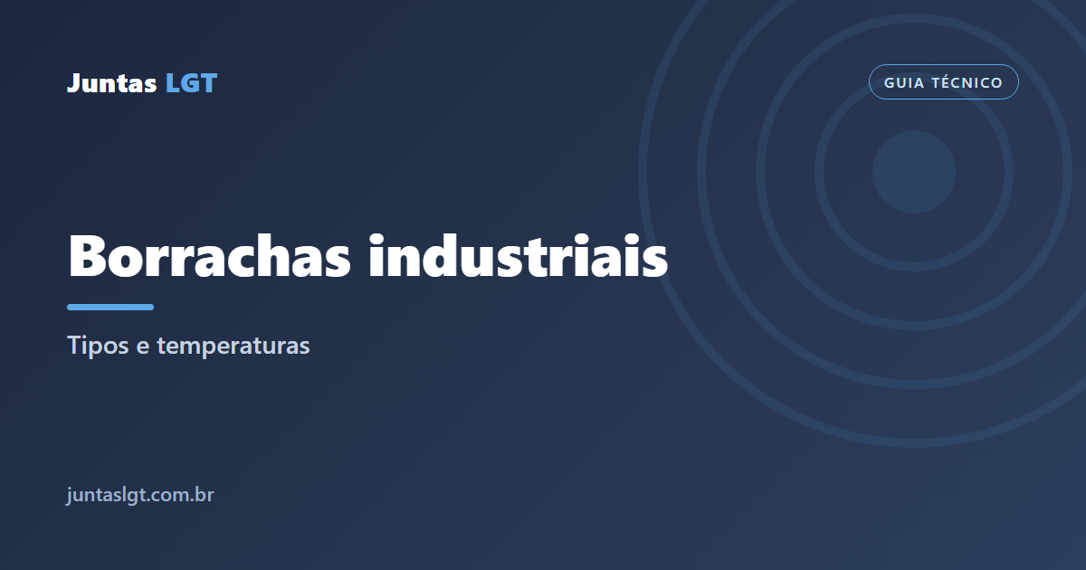 Borrachas industriais de vedação: tipos e temperaturas