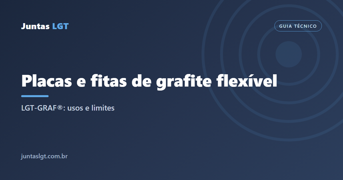 Placas e fitas de grafite flexível (LGT-GRAF®): usos e limites