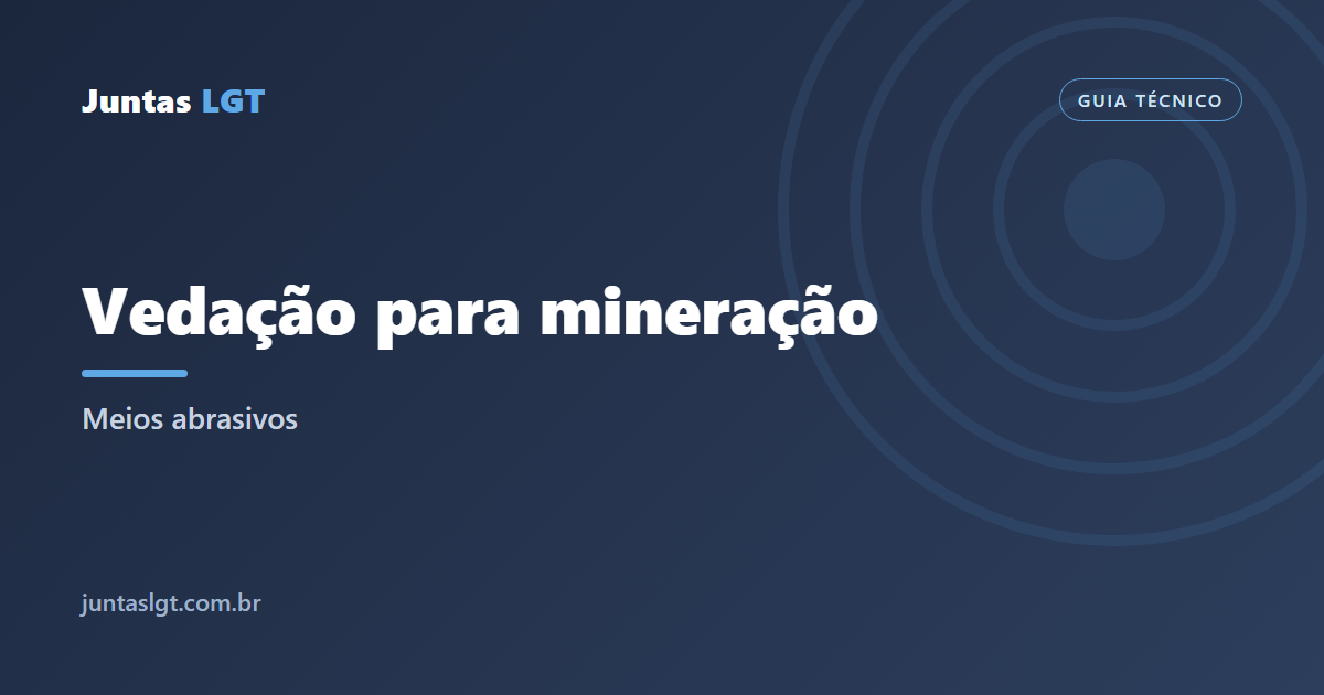 Vedação para mineração e meios abrasivos: o que usar