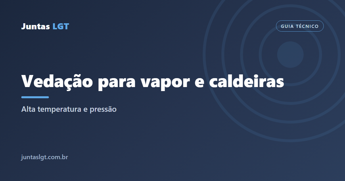 Vedação para vapor e caldeiras: gaxetas e juntas certas